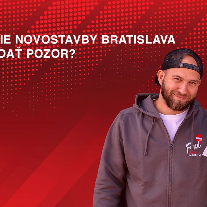 Maľovanie novostavby Bratislava – na čo si dať pozor